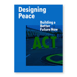 Textured blue book cover featuring a photograph of large 3D letters spelling “ACT” on a street, in front of a group of protestors holding signs. White title text overlaid reads “Designing Peace” “Building a Better Future Now.”