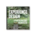 Experience Design: A Participatory Manifesto