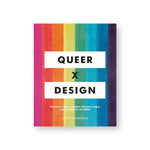 Book cover with vertical bands of eight colors making a rainbow with the words "queer" and "design" in white fields and black sans serif letters with an x between the two fields
