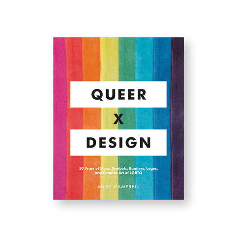Book cover with vertical bands of eight colors making a rainbow with the words "queer" and "design" in white fields and black sans serif letters with an x between the two fields