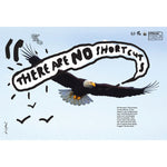 A poster featuring a photo of an eagle in flight in a pale blue sky. Overlaid on the photo is a white cloud with black letters reading "There are no shortcuts"