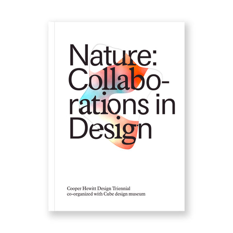 White book cover that has four lines of large text that says "Nature: Collab-orations in Design" laid over an amorphous shape that is a gradient of vibrant blue and orange.